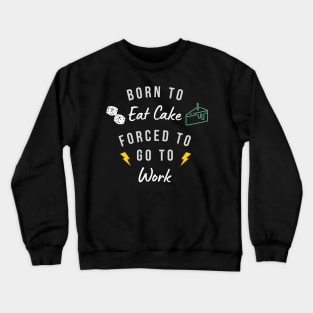 Eat Cake! Crewneck Sweatshirt